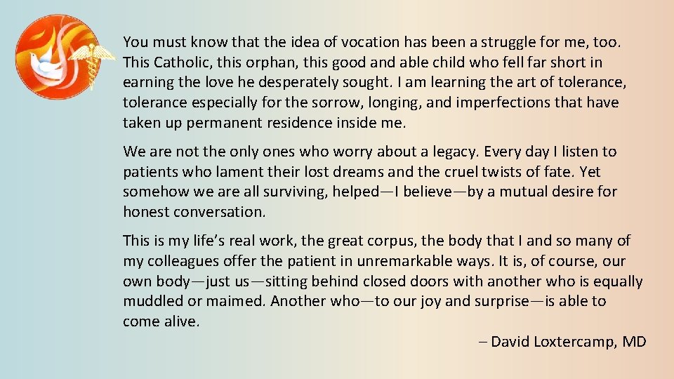 You must know that the idea of vocation has been a struggle for me,