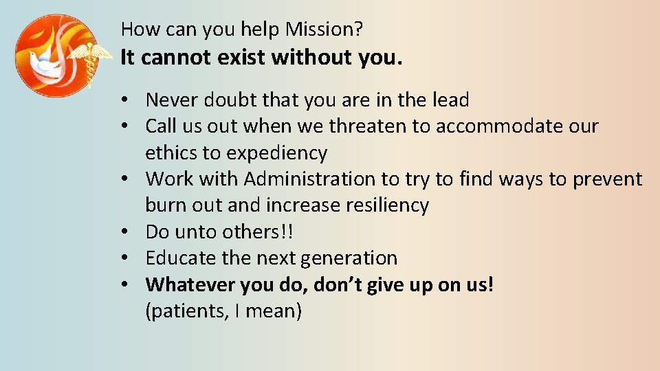 How can you help Mission? It cannot exist without you. • Never doubt that