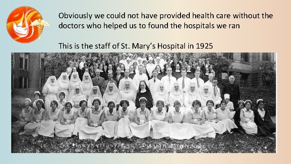 Obviously we could not have provided health care without the doctors who helped us