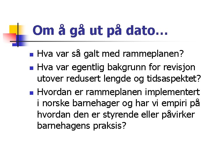 Om å gå ut på dato… n n n Hva var så galt med Om å gå ut på dato… n n n Hva var så galt med