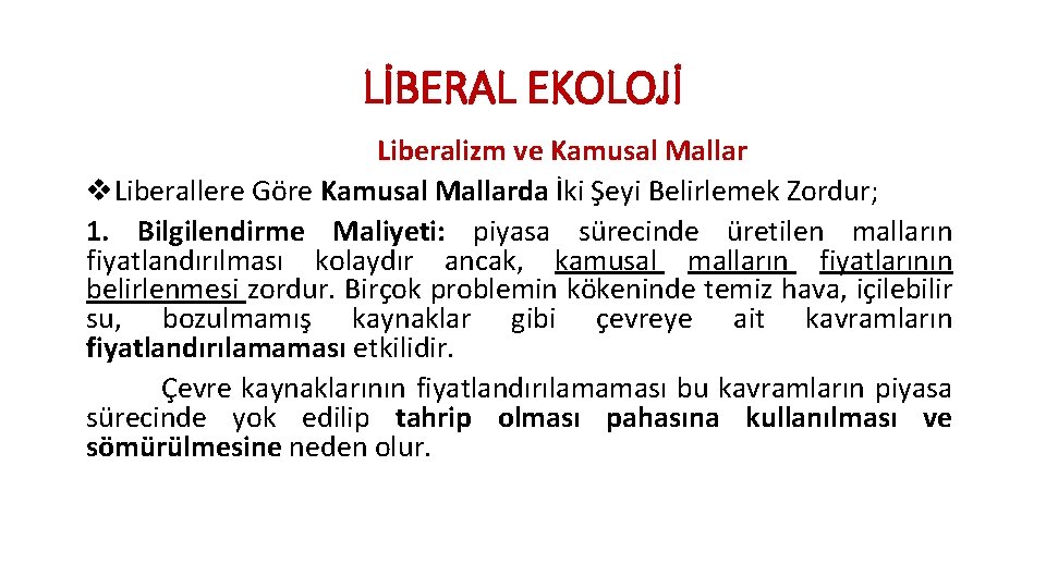 LİBERAL EKOLOJİ Liberalizm ve Kamusal Mallar v. Liberallere Göre Kamusal Mallarda İki Şeyi Belirlemek