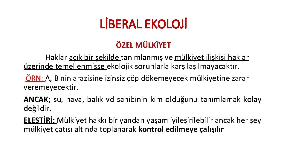 LİBERAL EKOLOJİ ÖZEL MÜLKİYET Haklar açık bir şekilde tanımlanmış ve mülkiyet ilişkisi haklar üzerinde