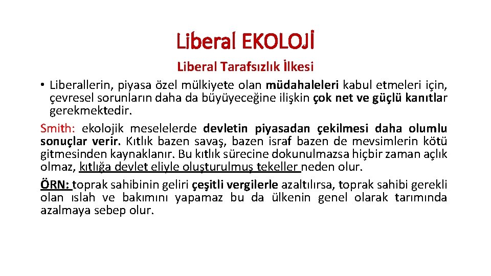 Liberal EKOLOJİ Liberal Tarafsızlık İlkesi • Liberallerin, piyasa özel mülkiyete olan müdahaleleri kabul etmeleri