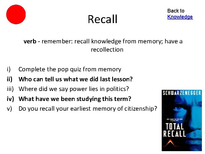 Recall Back to Knowledge verb - remember: recall knowledge from memory; have a recollection