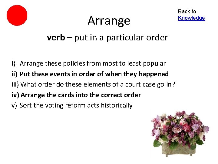 Arrange verb – put in a particular order i) Arrange these policies from most