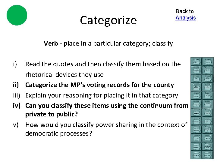 Categorize Back to Analysis Verb - place in a particular category; classify i) iii)