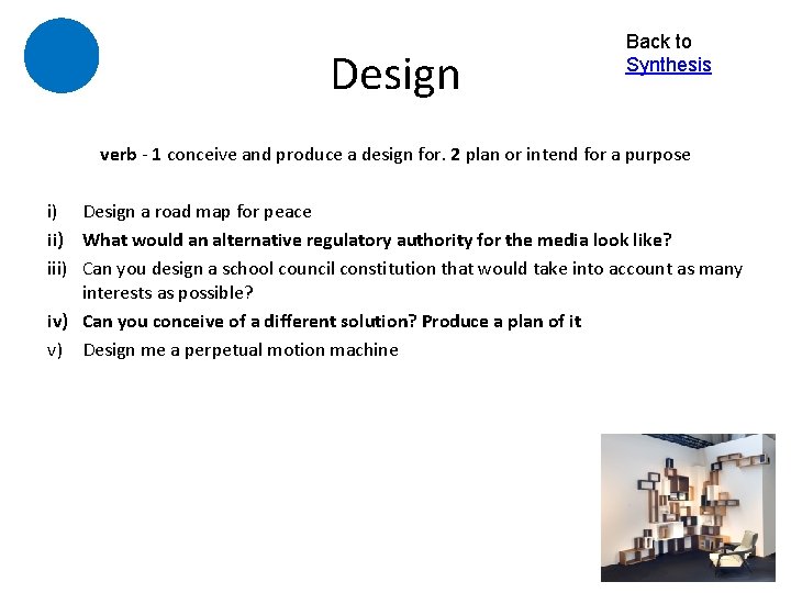 Design Back to Synthesis verb - 1 conceive and produce a design for. 2