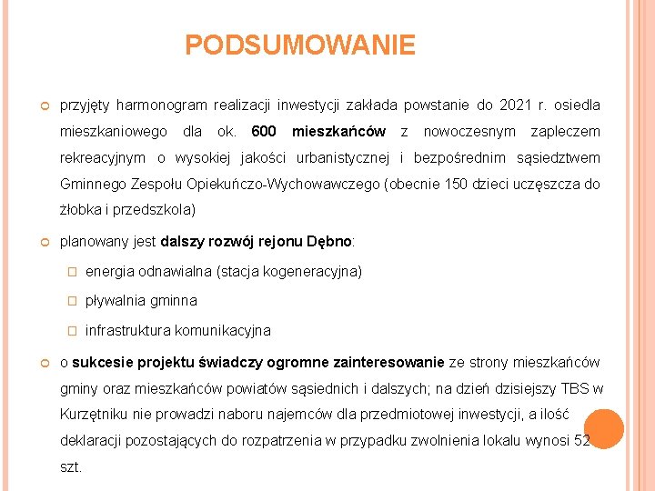 PODSUMOWANIE przyjęty harmonogram realizacji inwestycji zakłada powstanie do 2021 r. osiedla mieszkaniowego dla ok.