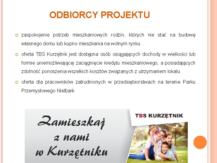 ODBIORCY PROJEKTU zaspokojenie potrzeb mieszkaniowych rodzin, których nie stać na budowę własnego domu lub