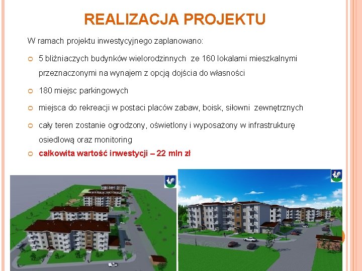 REALIZACJA PROJEKTU W ramach projektu inwestycyjnego zaplanowano: 5 bliźniaczych budynków wielorodzinnych ze 160 lokalami