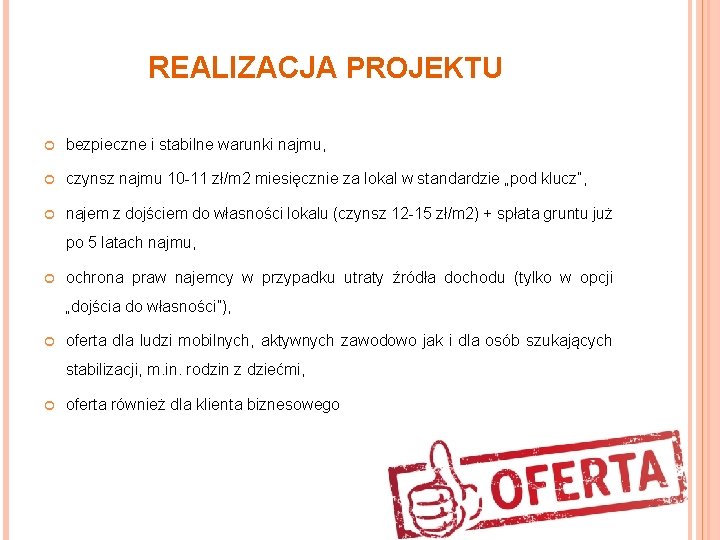 REALIZACJA PROJEKTU bezpieczne i stabilne warunki najmu, czynsz najmu 10 -11 zł/m 2 miesięcznie