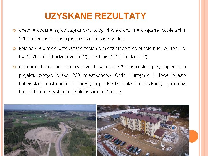 UZYSKANE REZULTATY obecnie oddane są do użytku dwa budynki wielorodzinne o łącznej powierzchni 2760