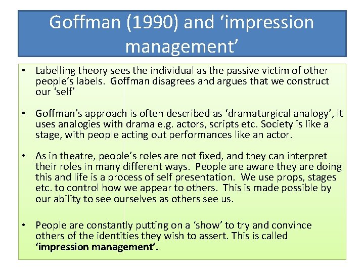 Goffman (1990) and ‘impression management’ • Labelling theory sees the individual as the passive