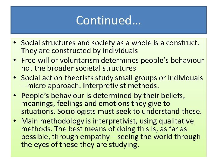 Continued… • Social structures and society as a whole is a construct. They are