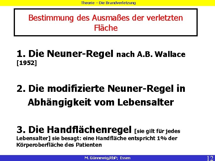 Theorie – Die Brandverletzung Bestimmung des Ausmaßes der verletzten Fläche 1. Die Neuner-Regel nach