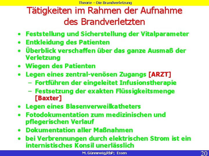 Theorie – Die Brandverletzung Tätigkeiten im Rahmen der Aufnahme des Brandverletzten • Feststellung und