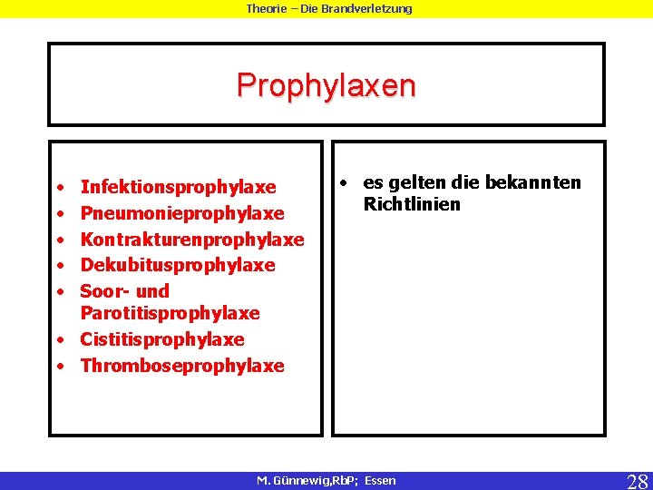 Theorie – Die Brandverletzung Prophylaxen • • • Infektionsprophylaxe Pneumonieprophylaxe Kontrakturenprophylaxe Dekubitusprophylaxe Soor- und