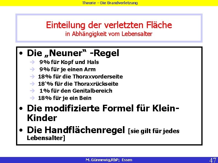 Theorie – Die Brandverletzung Einteilung der verletzten Fläche in Abhängigkeit vom Lebensalter • Die