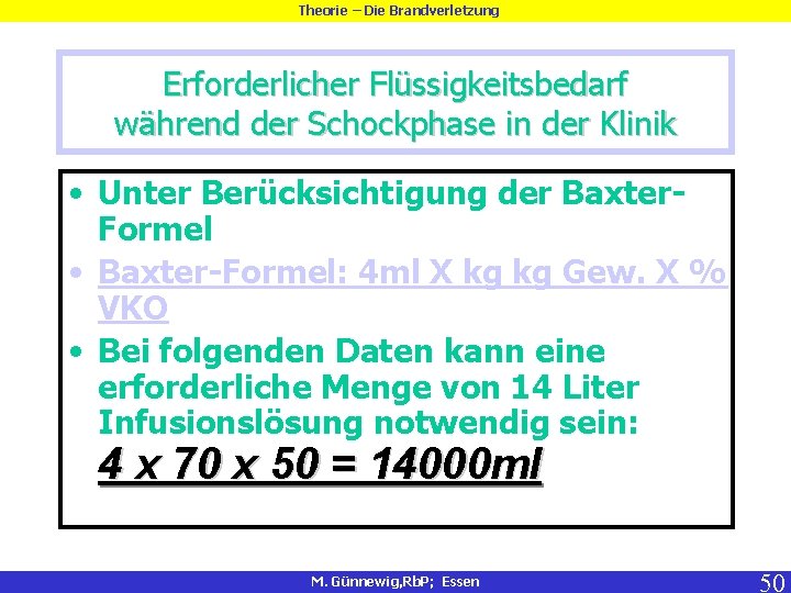 Theorie – Die Brandverletzung Erforderlicher Flüssigkeitsbedarf während der Schockphase in der Klinik • Unter