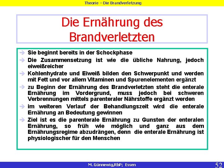 Theorie – Die Brandverletzung Die Ernährung des Brandverletzten è Sie beginnt bereits in der