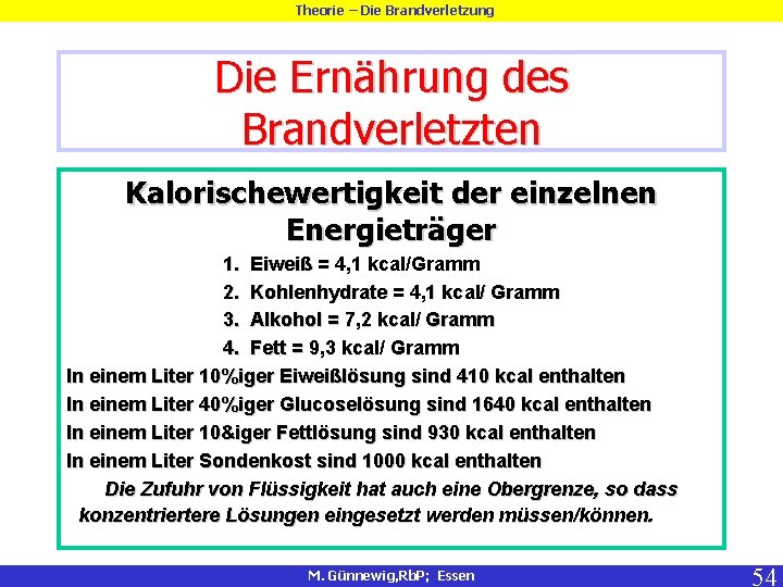 Theorie – Die Brandverletzung Die Ernährung des Brandverletzten Kalorischewertigkeit der einzelnen Energieträger 1. Eiweiß