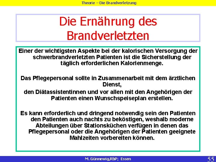 Theorie – Die Brandverletzung Die Ernährung des Brandverletzten Einer der wichtigsten Aspekte bei der