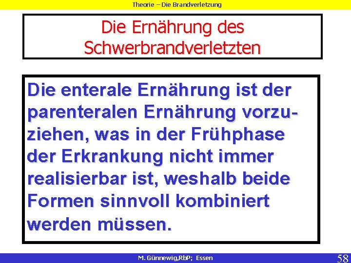 Theorie – Die Brandverletzung Die Ernährung des Schwerbrandverletzten Die enterale Ernährung ist der parenteralen