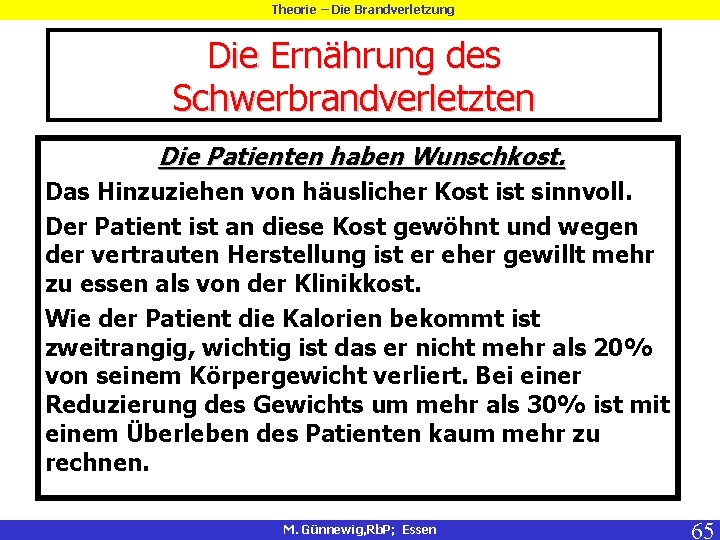 Theorie – Die Brandverletzung Die Ernährung des Schwerbrandverletzten Die Patienten haben Wunschkost. Das Hinzuziehen