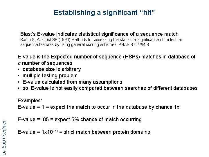 Establishing a significant “hit” Blast’s E-value indicates statistical significance of a sequence match Karlin