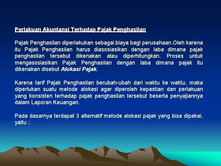 Perlakuan Akuntansi Terhadap Pajak Penghasilan diperlakukan sebagai biaya bagi perusahaan. Oleh karena itu Pajak