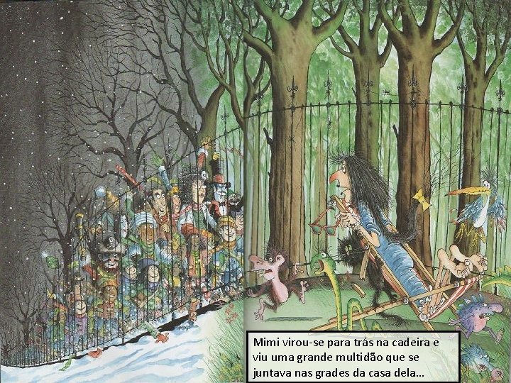 Mimi virou-se para trás na cadeira e viu uma grande multidão que se juntava