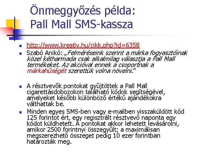 Önmeggyőzés példa: Pall Mall SMS-kassza n n http: //www. kreativ. hu/cikk. php? id=6358 Szabó