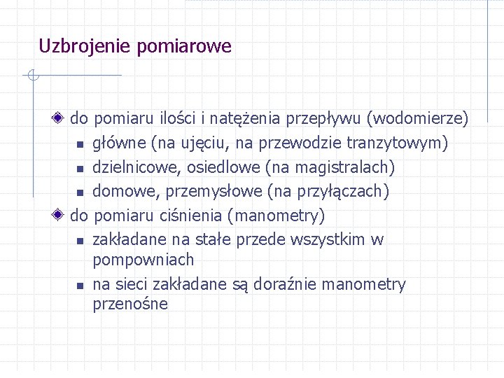 Uzbrojenie pomiarowe do pomiaru ilości i natężenia przepływu (wodomierze) n główne (na ujęciu, na
