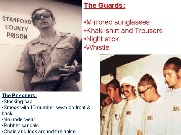 The Guards: • Mirrored sunglasses • Khaki shirt and Trousers • Night stick •