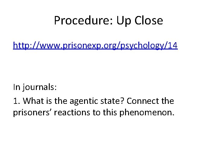 Procedure: Up Close http: //www. prisonexp. org/psychology/14 In journals: 1. What is the agentic