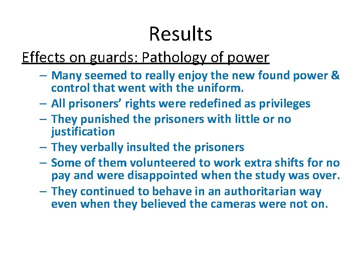 Results Effects on guards: Pathology of power – Many seemed to really enjoy the