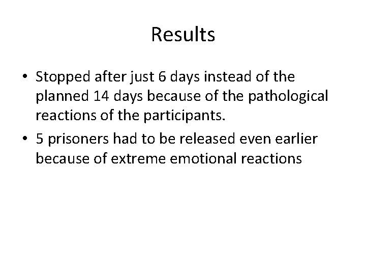 Results • Stopped after just 6 days instead of the planned 14 days because