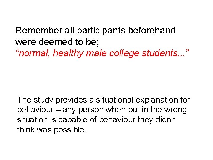 Remember all participants beforehand were deemed to be; “normal, healthy male college students. .