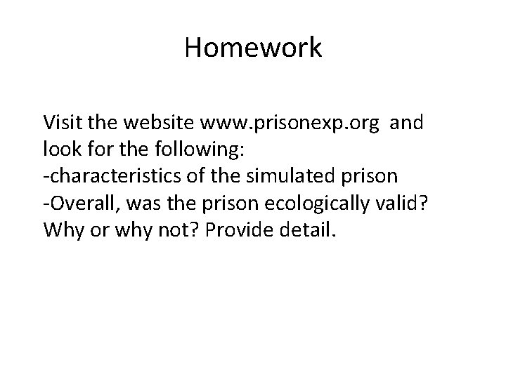 Homework Visit the website www. prisonexp. org and look for the following: -characteristics of