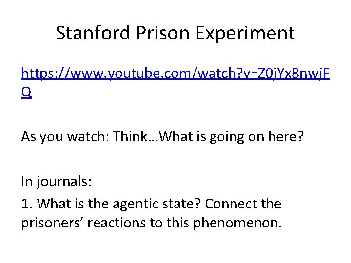 Stanford Prison Experiment https: //www. youtube. com/watch? v=Z 0 j. Yx 8 nwj. F