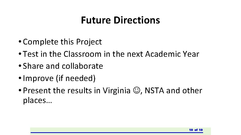 Future Directions • Complete this Project • Test in the Classroom in the next