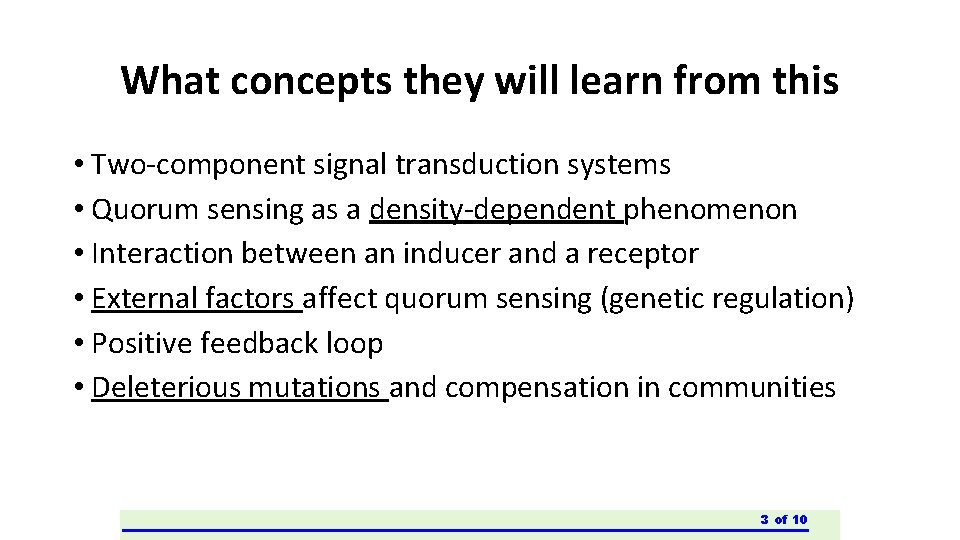 What concepts they will learn from this • Two-component signal transduction systems • Quorum