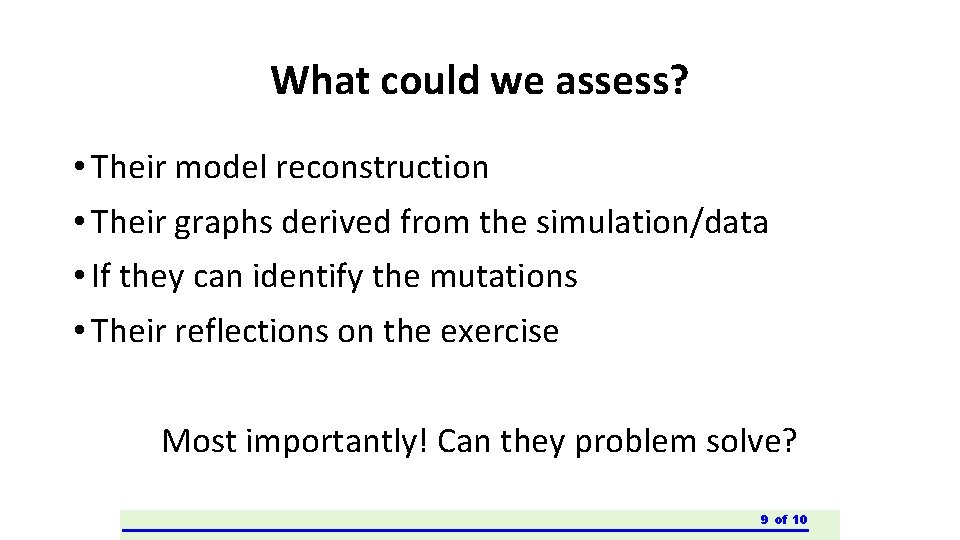What could we assess? • Their model reconstruction • Their graphs derived from the