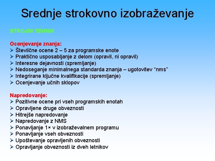 Srednje strokovno izobraževanje STROJNI TEHNIK Ocenjevanje znanja: Ø Številčne ocene 2 – 5 za