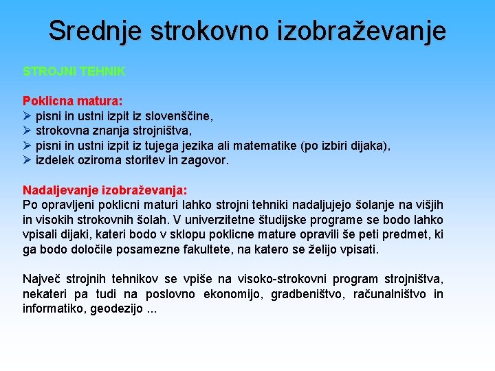 Srednje strokovno izobraževanje STROJNI TEHNIK Poklicna matura: Ø pisni in ustni izpit iz slovenščine,