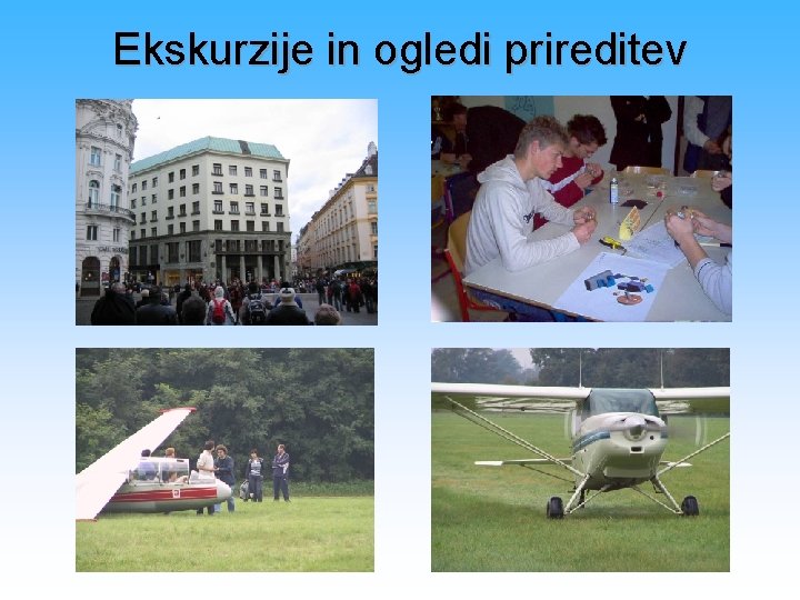 Ekskurzije in ogledi prireditev 