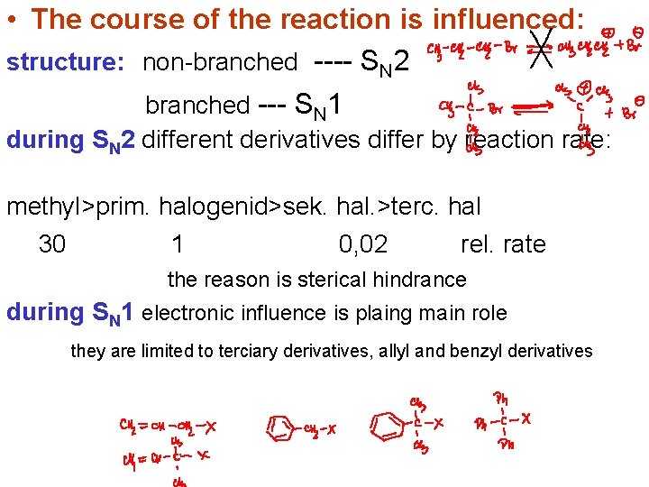  • The course of the reaction is influenced: structure: non-branched ---- SN 2