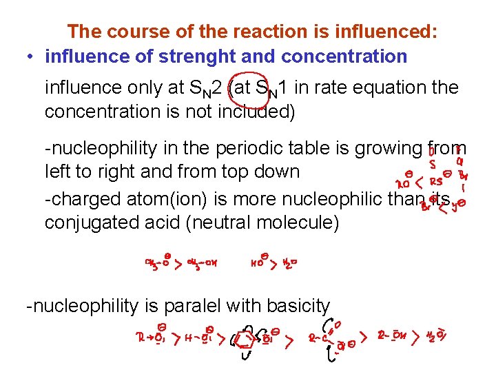 The course of the reaction is influenced: • influence of strenght and concentration influence