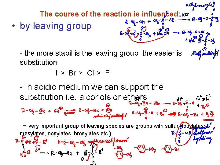 The course of the reaction is influenced: • by leaving group - the more