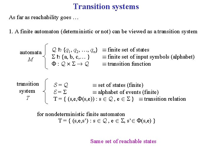 Transition systems As far as reachability goes … 1. A finite automaton (deterministic or